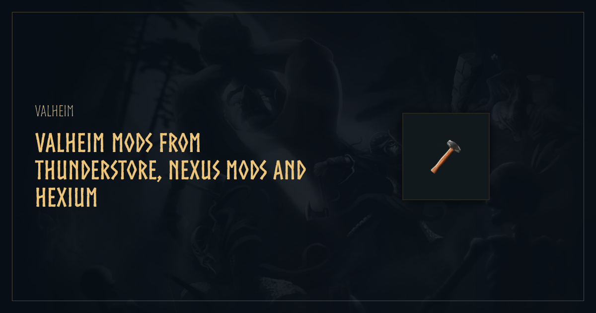 Valheim mods from Thunderstore, Nexus Mods and Hexium | thevalheim.wiki
